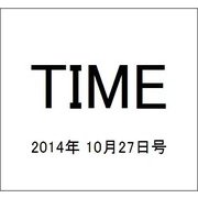 TIME(タイム) 2014年 10/27号 [雑誌]