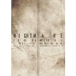 NIGHTMARE／NIGHTMARE TO BE OR NOT TO BE:That is the Question. TOUR FINAL @ 東京国際フォーラムホールA [DVD]