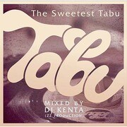The Sweetest Tabu / MIXED BY DJ KENTA(ZZ PRODUCTION)