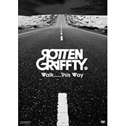 ROTTENGRAFFTY／Walk.....This Way [DVD]