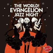 THE WORLD! EVANGELION JAZZ NIGHT =THE TOKYO Ⅲ JAZZ CLUB=