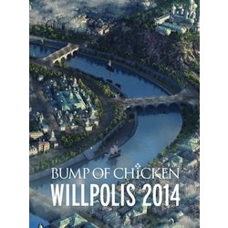 BUMP OF CHICKEN／BUMP OF CHICKEN WILLPOLIS 2014 [DVD]