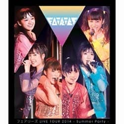 フェアリーズ／フェアリーズ LIVE TOUR 2014 - Summer Party - [Blu-ray Disc]