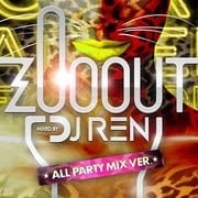 ZOO OUT MIXED BY DJ REN ALL PARTY MIX