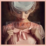 SWEET CLASSIC THE BEST OF CLASSICAL CROSSOVER