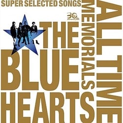 THE BLUE HEARTS／THE BLUE HEARTS 30th ANNIVERSARY ALL TIME MEMORIALS ～SUPER SELECTED SONGS～
