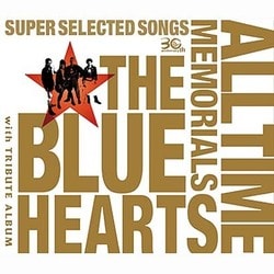THE BLUE HEARTS／THE BLUE HEARTS 30th ANNIVERSARY ALL TIME MEMORIALS ～SUPER SELECTED SONGS～