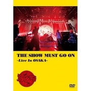 THE SHOW MUST GO ON ～Live In OSAKA～