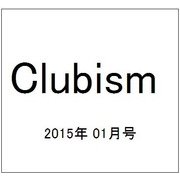 Clubism (クラビズム) 2015年 01月号 [雑誌]