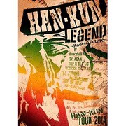 HAN-KUN TOUR 2014 LEGEND ~Roots&Future~