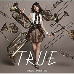 TRUE／DREAM SOLISTER (TVアニメ『響け!ユーフォニアム』オープニング主題歌)