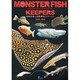 MONSTER FISH KEEPERS VOL.4－怪魚・珍魚・大型熱帯魚グラフィックス [図鑑]