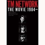 TM NETWORK THE MOVIE 1984～