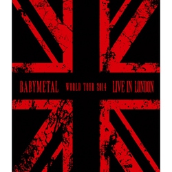 BABYMETAL／LIVE IN LONDON -BABYMETAL WORLD TOUR 2014- [DVD]