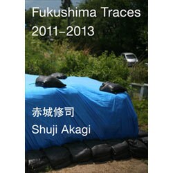 Fukushima Traces,2011-2013 [単行本]