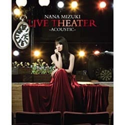 水樹奈々／NANA MIZUKI LIVE THEATER -ACOUSTIC- [Blu-ray Disc]