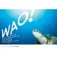 WAO！－海の旅人ワオの物語 [ムックその他]