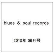 blues ＆ soul records (ブルース & ソウル・レコーズ) 2015年 06月号 [雑誌]
