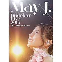 May J.／May J. Budokan Live 2015 Live to the Future [DVD]