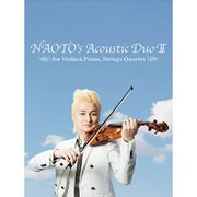 NAOTO's Acoustic Duo 2－for Violin&Piano Strings Quartet [単行本]