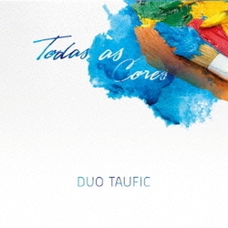 デュオ・タウフィッキ／Todas as Cores