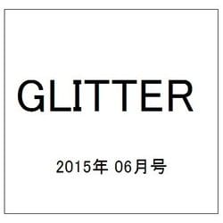 GLITTER (グリッター) 2015年 06月号 [雑誌]
