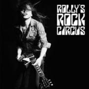 ROLLY'S ROCK CIRCUS~70年代の日本のロックがROLLYに与えた偉大なる影響とその影と光~