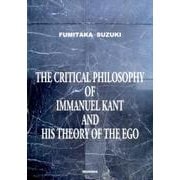 The Critical Philosophy of Immanuel Kant and His Theory of the Ego [単行本]