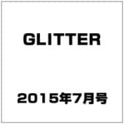 GLITTER (グリッター) 2015年 07月号 [雑誌]