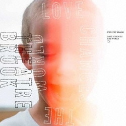 シアターブルック／LOVE CHANGES THE WORLD