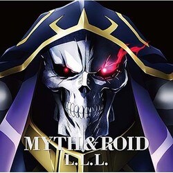 MYTH & ROID／L.L.L. (TVアニメーション『オーバーロード』エンディングテーマ)