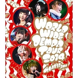 でんぱ組.inc／でんぱ組.inc LIVE Blu-ray WORLD WIDE DEMPA TOUR 2014 [Blu-ray Disc]
