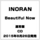 INORAN／BEAUTIFUL NOW
