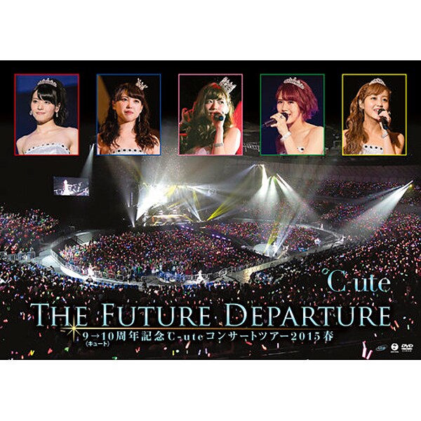 9 10 キュート 周年記念 Ute Future コンサートツアー15春 The Departure 国内正規品