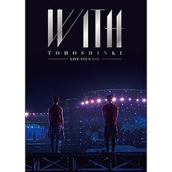 東方神起／東方神起 LIVE TOUR 2015 WITH [DVD]