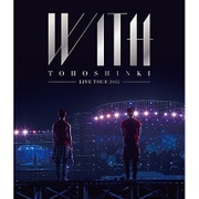 東方神起 LIVE TOUR 2015 WITH