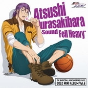 TV Animation『黒子のバスケ』SOLO MINI ALBUM Vol.6 紫原敦 -Sound Fell Heavy-