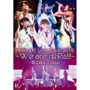i☆Ris 1st Live Tour 2015～We are i☆Ris!!!～@Zepp Tokyo