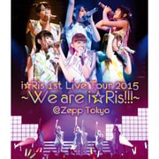 i☆Ris 1st Live Tour 2015~We are i☆Ris!!!~@Zepp Tokyo