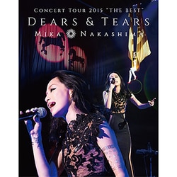 中島美嘉／MIKA NAKASHIMA CONCERT TOUR 2015 "THE BEST" DEARS & TEARS [Blu-ray Disc]