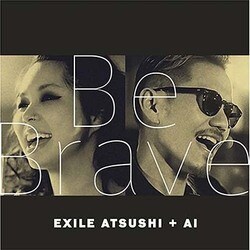 EXILE ATSUSHI + AI／Be Brave