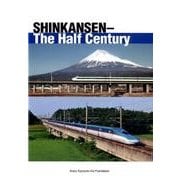 SHINKANSEN-The Half Century－英文新幹線50年史 [単行本]