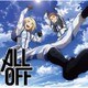 ALL OFF／One More Chance!! (TVアニメ ヘヴィーオブジェクト オープニングテーマ)