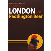Guide to LONDON with Paddington Bear―パディントンベアと歩くロンドン [単行本]