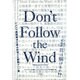 Don't Follow the Wind―展覧会公式カタログ〈2015〉 [単行本]