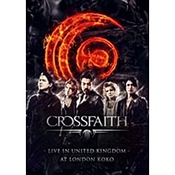 CROSSFAITH／LIVE IN UNITED KINGDOM AT LONDON KOKO [Blu-ray Disc]