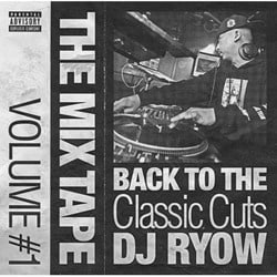 DJ RYOW／THE MIX TAPE VOLUME #1 BACK TO THE Classic Cuts