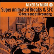 Super Animated Breaks & SFX～30 Years and still counting～