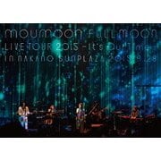 moumoon FULLMOON LIVE TOUR 2015 -It's Our Time- IN NAKANO SUNPLAZA 2015.9.28