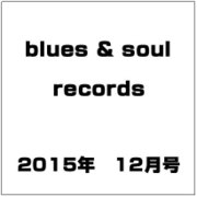 blues & soul records (ブルース & ソウル・レコーズ) 2015年 12月号 [雑誌]